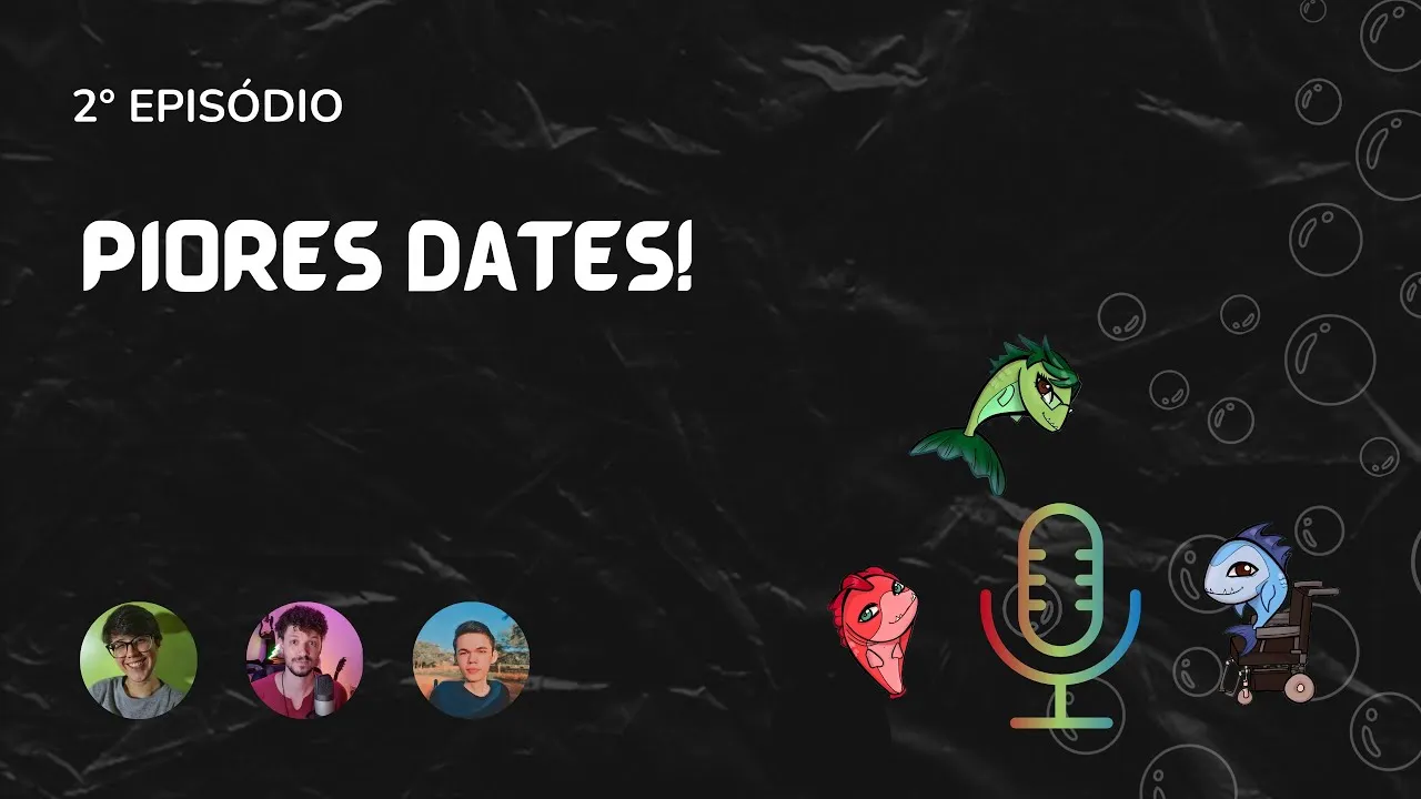Episódio #2: Piores dates!